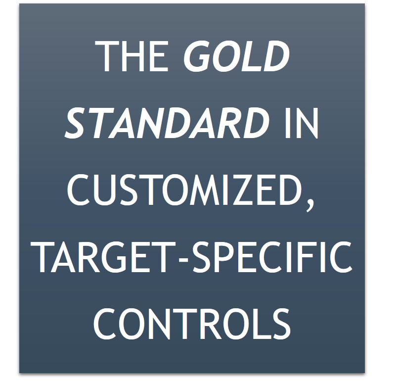 The gold standard in customized, target-specific controls